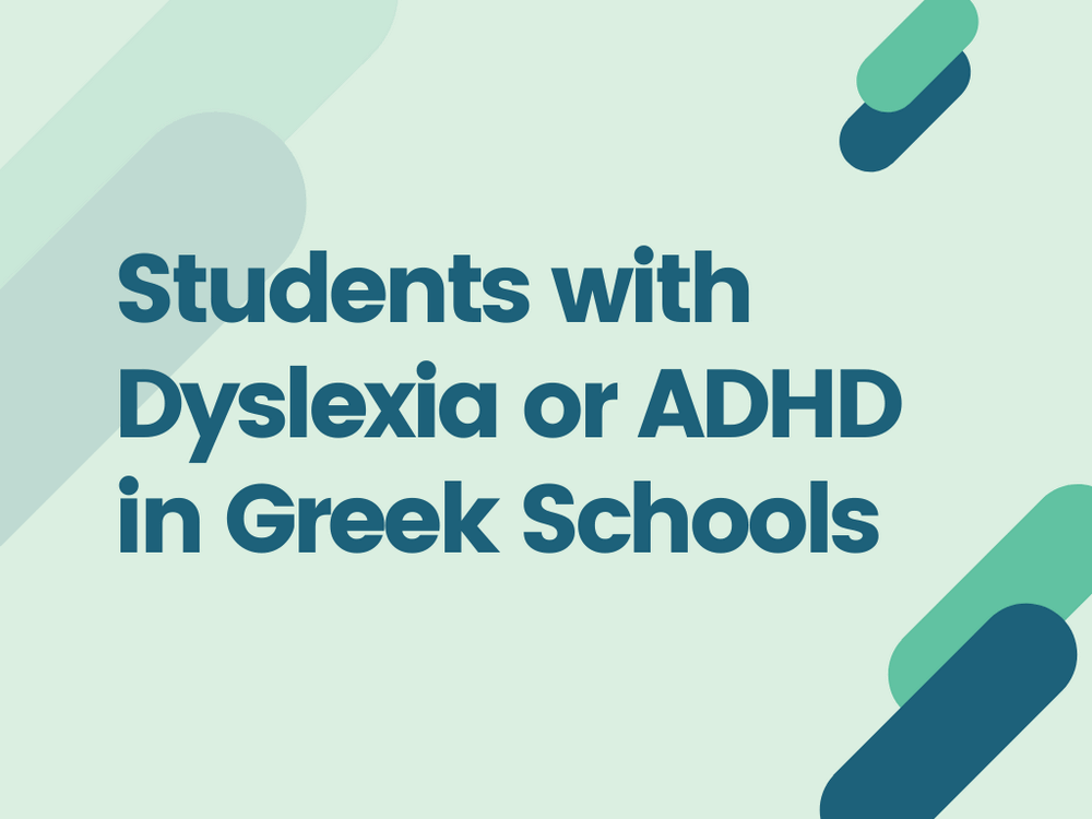 Students with Dyslexia or ADHD in Greek Schools